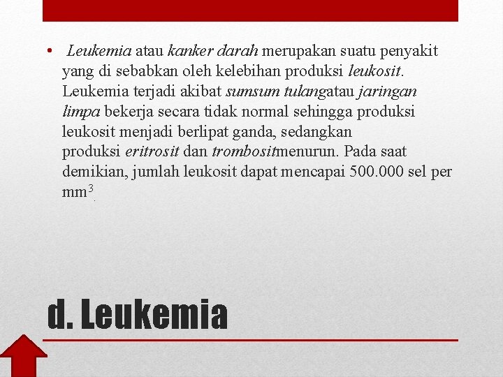  • Leukemia atau kanker darah merupakan suatu penyakit yang di sebabkan oleh kelebihan