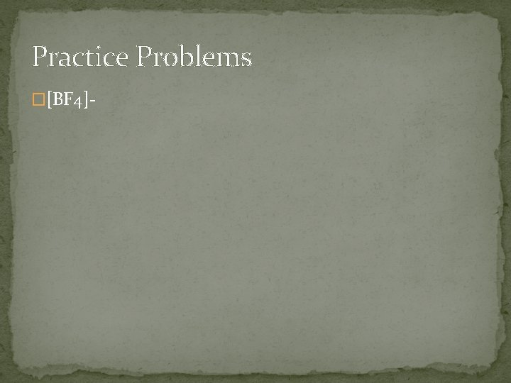 Practice Problems �[BF 4]- 