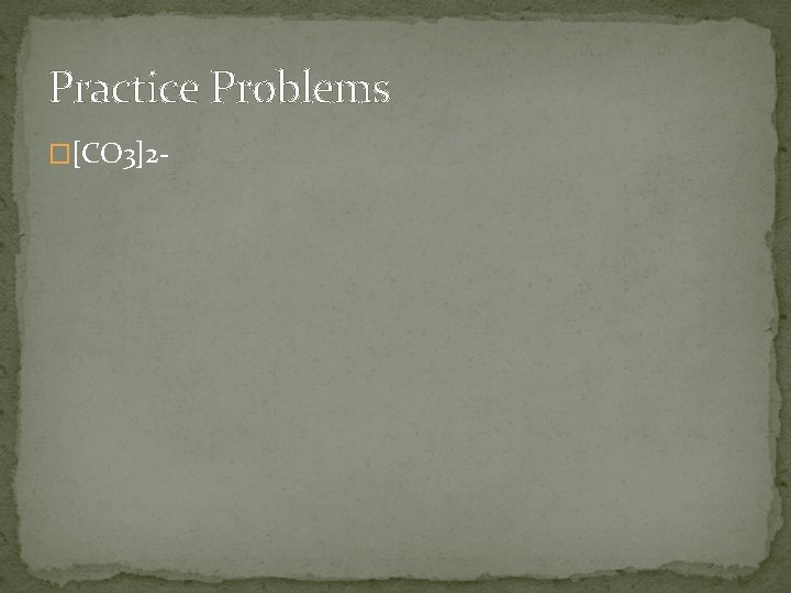 Practice Problems �[CO 3]2 - 