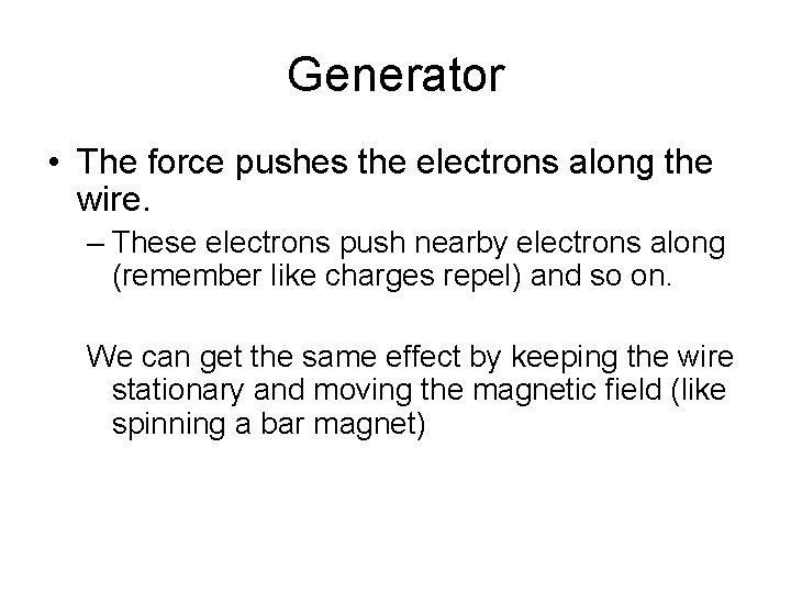 Generator • The force pushes the electrons along the wire. – These electrons push