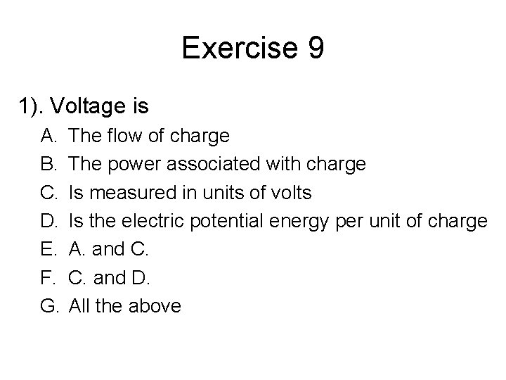 Exercise 9 1). Voltage is A. B. C. D. E. F. G. The flow