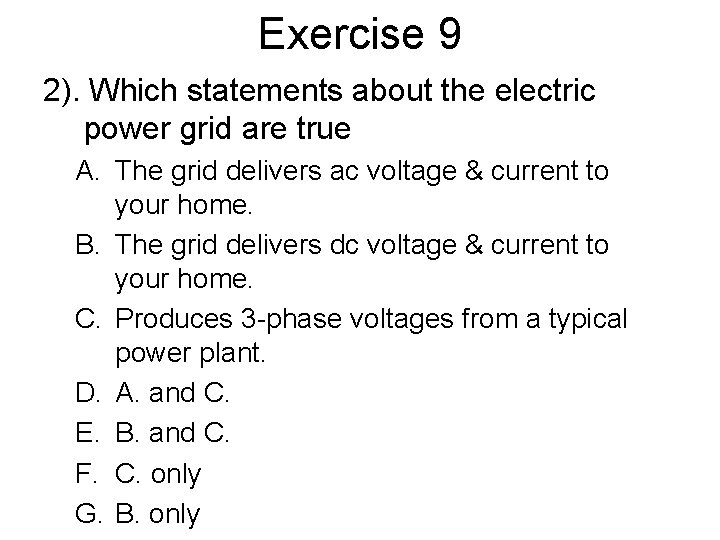 Exercise 9 2). Which statements about the electric power grid are true A. The
