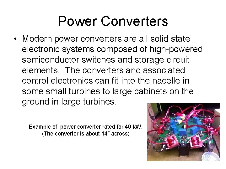 Power Converters • Modern power converters are all solid state electronic systems composed of