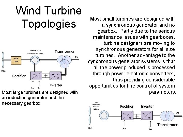 Wind Turbine Topologies Most large turbines are designed with an induction generator and the