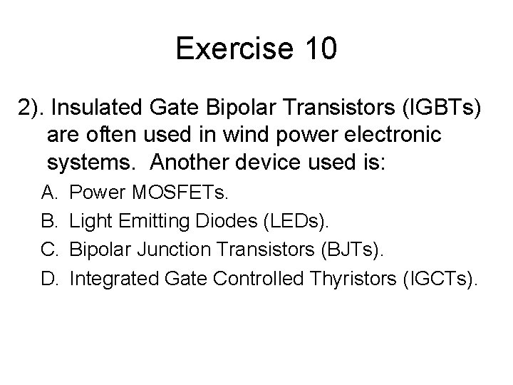 Exercise 10 2). Insulated Gate Bipolar Transistors (IGBTs) are often used in wind power