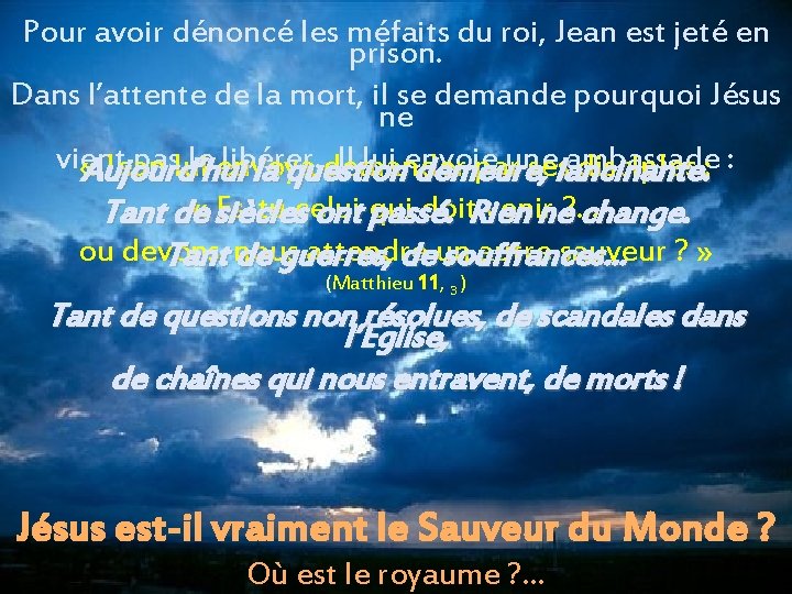 Pour avoir dénoncé les méfaits du roi, Jean est jeté en prison. Dans l’attente