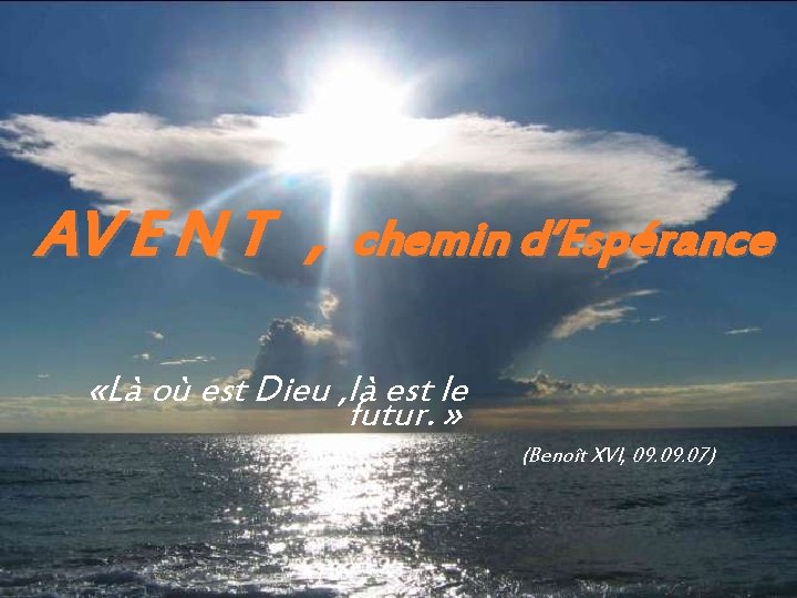 AV E N T , chemin d’Espérance «Là où est Dieu , là est