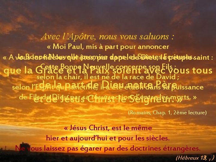 Avec l’Apôtre, nous vous saluons : « Moi Paul, mis à part pour annoncer