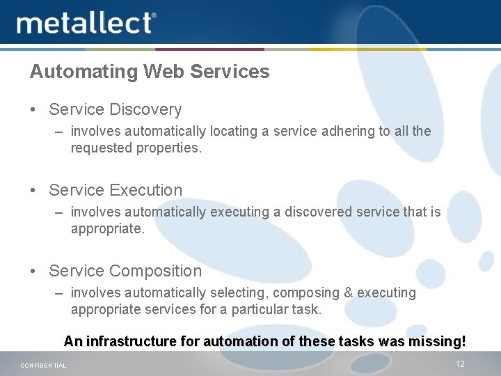 Automating Web Services • Service Discovery – involves automatically locating a service adhering to