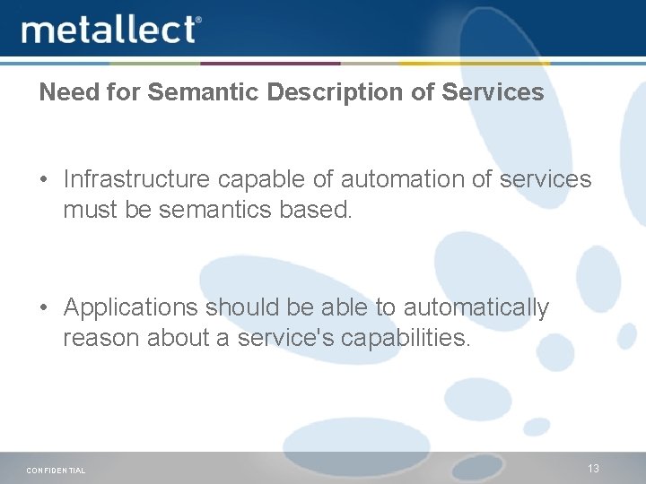 Need for Semantic Description of Services • Infrastructure capable of automation of services must