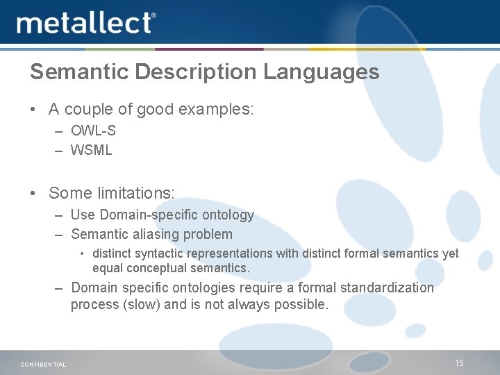 Semantic Description Languages • A couple of good examples: – OWL-S – WSML •