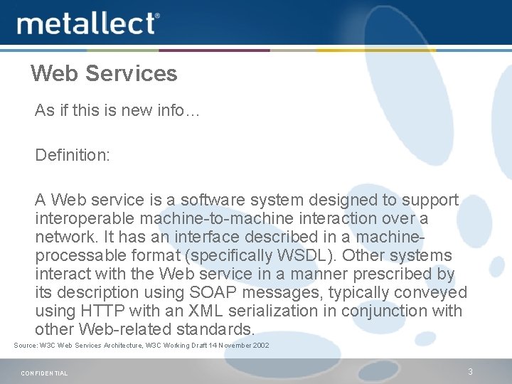 Web Services As if this is new info… Definition: A Web service is a