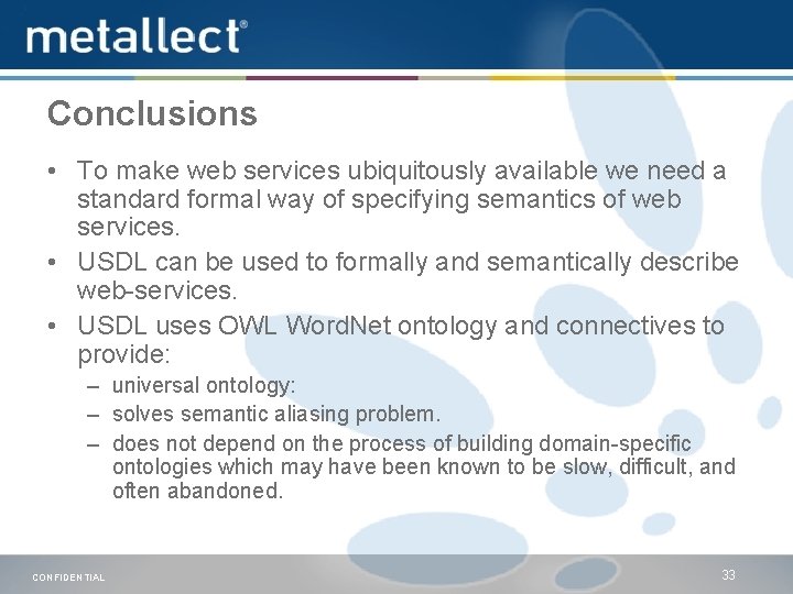 Conclusions • To make web services ubiquitously available we need a standard formal way