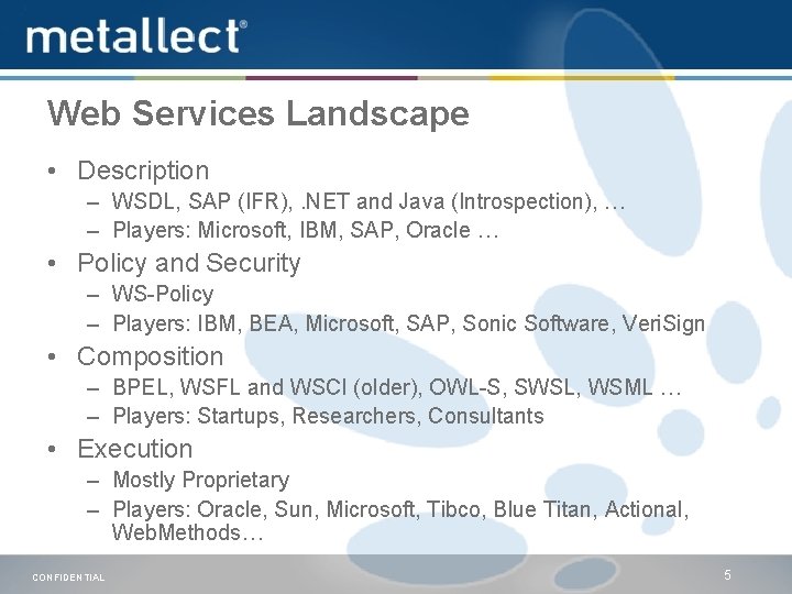 Web Services Landscape • Description – WSDL, SAP (IFR), . NET and Java (Introspection),