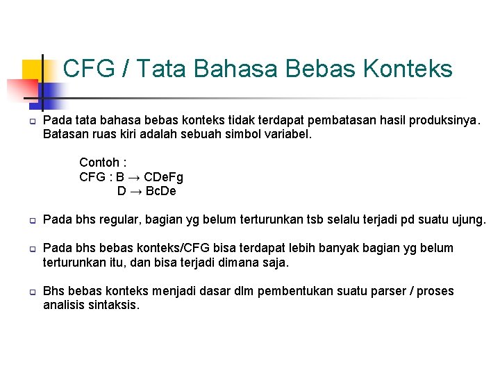 CFG / Tata Bahasa Bebas Konteks q Pada tata bahasa bebas konteks tidak terdapat