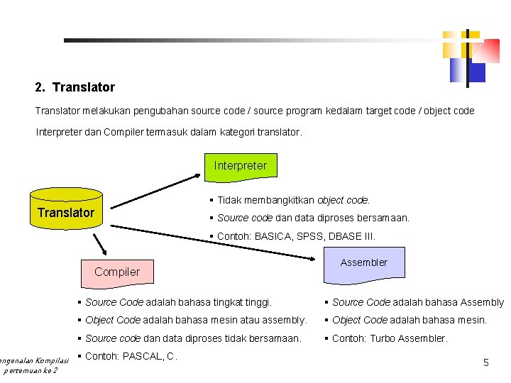 2. Translator melakukan pengubahan source code / source program kedalam target code / object