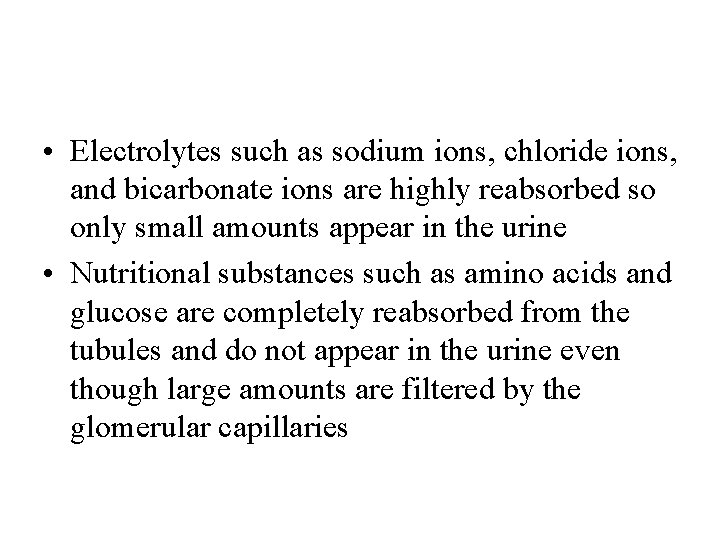  • Electrolytes such as sodium ions, chloride ions, and bicarbonate ions are highly