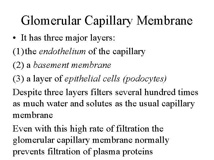 Glomerular Capillary Membrane • It has three major layers: (1) the endothelium of the