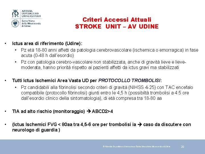 Criteri Accessi Attuali STROKE UNIT – AV UDINE • Ictus area di riferimento (Udine):