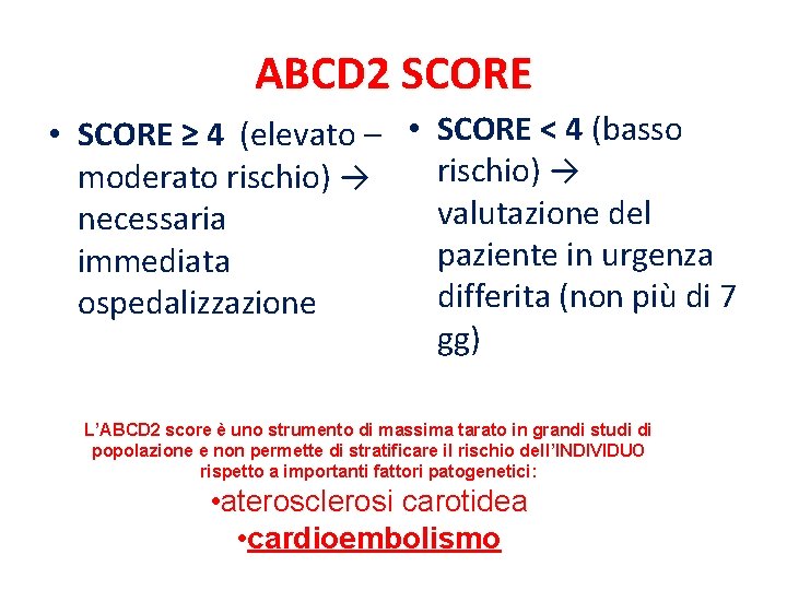 ABCD 2 SCORE • SCORE ≥ 4 (elevato – • SCORE < 4 (basso