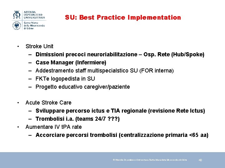 SU: Best Practice Implementation • Stroke Unit – Dimissioni precoci neuroriabilitazione – Osp. Rete