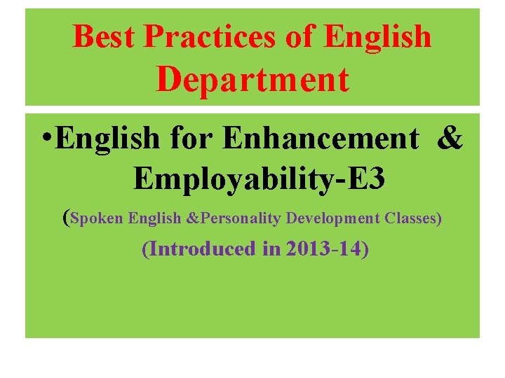 Best Practices of English Department • English for Enhancement & Employability-E 3 (Spoken English