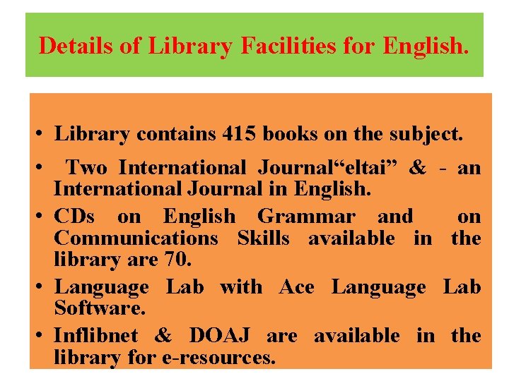 Details of Library Facilities for English. • Library contains 415 books on the subject.