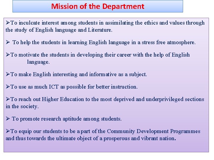 Mission of the Department ØTo inculcate interest among students in assimilating the ethics and