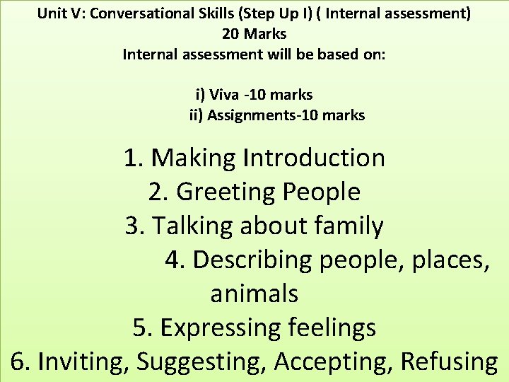 Unit V: Conversational Skills (Step Up I) ( Internal assessment) 20 Marks Internal assessment