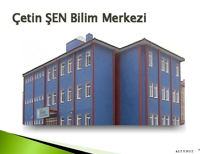 Çetin ŞEN Bilim Merkezi ALTUNOZ 2 