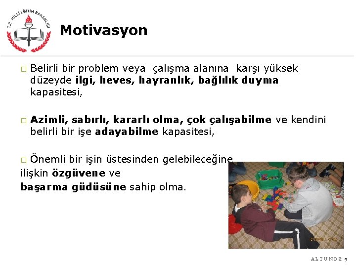 Motivasyon � � Belirli bir problem veya çalışma alanına karşı yüksek düzeyde ilgi, heves,