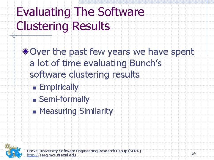 Evaluating The Software Clustering Results Over the past few years we have spent a