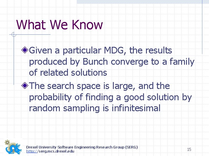 What We Know Given a particular MDG, the results produced by Bunch converge to