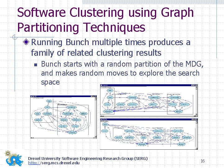 Software Clustering using Graph Partitioning Techniques Running Bunch multiple times produces a family of