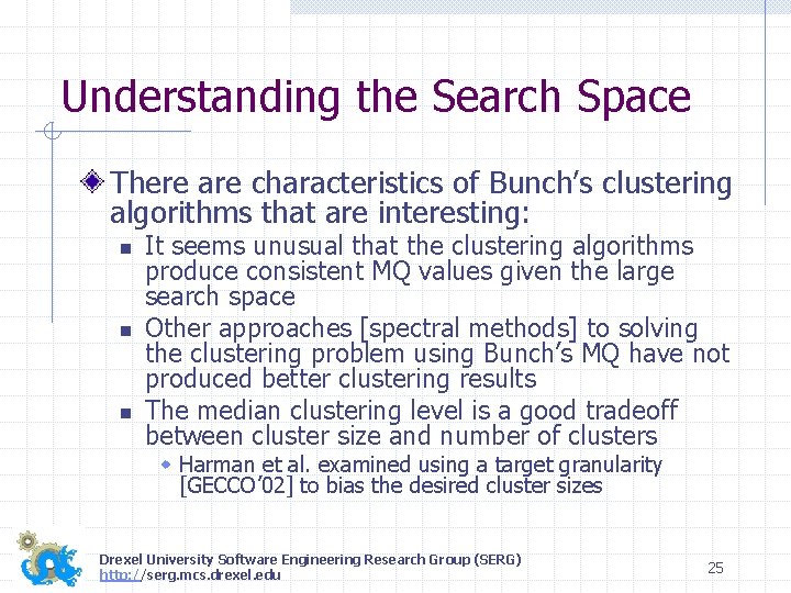Understanding the Search Space There are characteristics of Bunch’s clustering algorithms that are interesting: