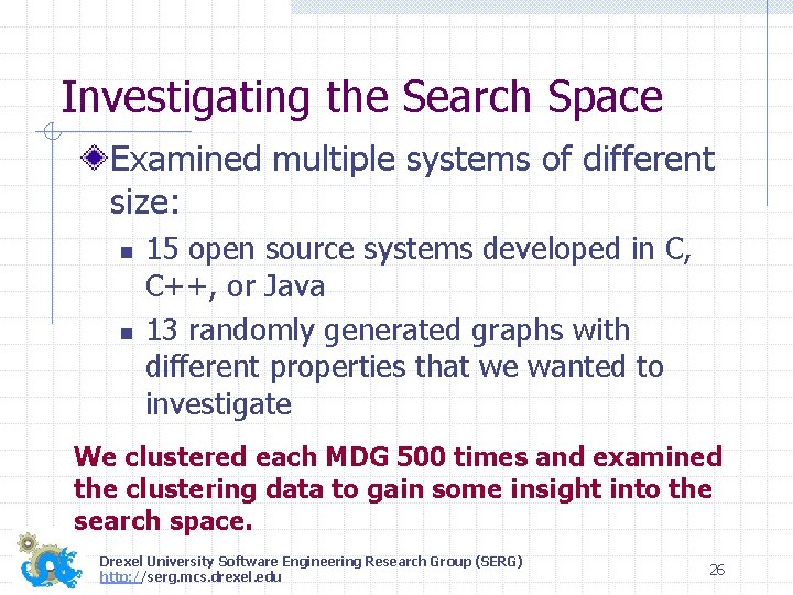 Investigating the Search Space Examined multiple systems of different size: n n 15 open