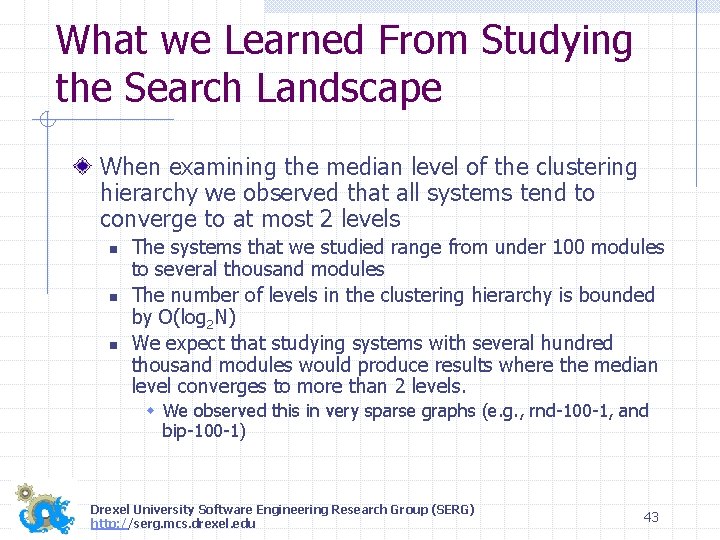 What we Learned From Studying the Search Landscape When examining the median level of