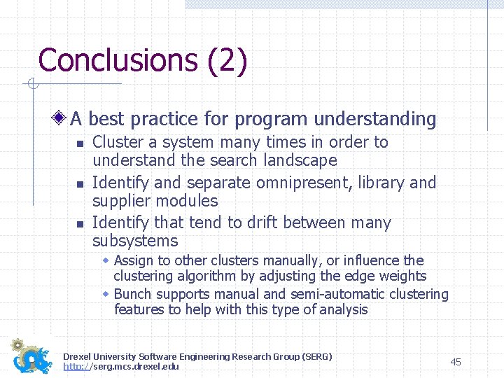Conclusions (2) A best practice for program understanding n n n Cluster a system
