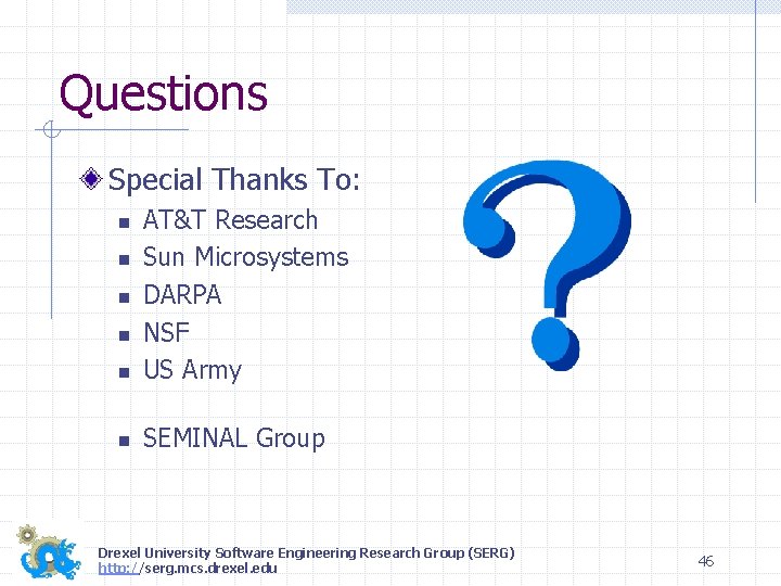 Questions Special Thanks To: n AT&T Research Sun Microsystems DARPA NSF US Army n