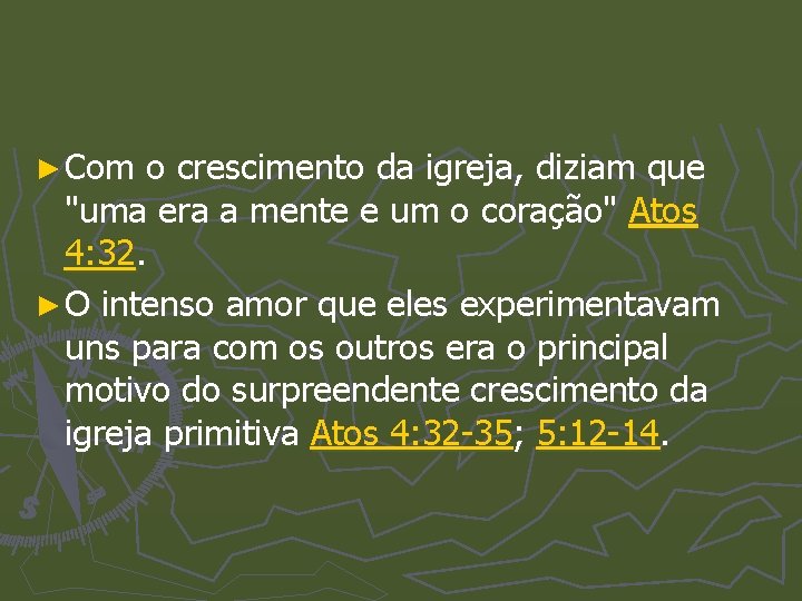 ► Com o crescimento da igreja, diziam que "uma era a mente e um