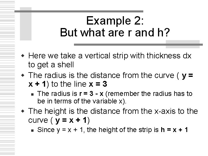 Example 2: But what are r and h? w Here we take a vertical