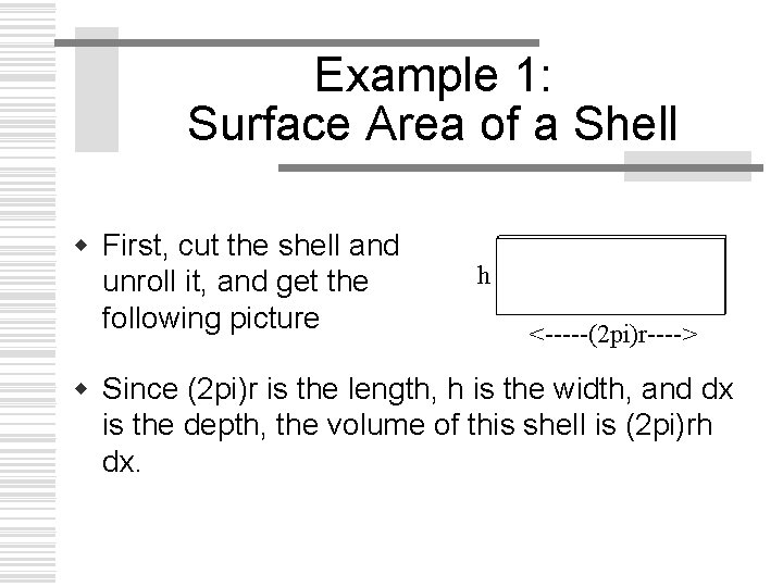 Example 1: Surface Area of a Shell w First, cut the shell and unroll