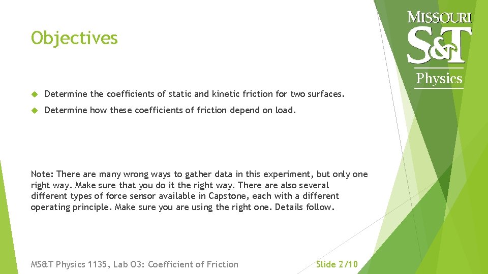 Objectives Physics Determine the coefficients of static and kinetic friction for two surfaces. Determine Objectives Physics Determine the coefficients of static and kinetic friction for two surfaces. Determine