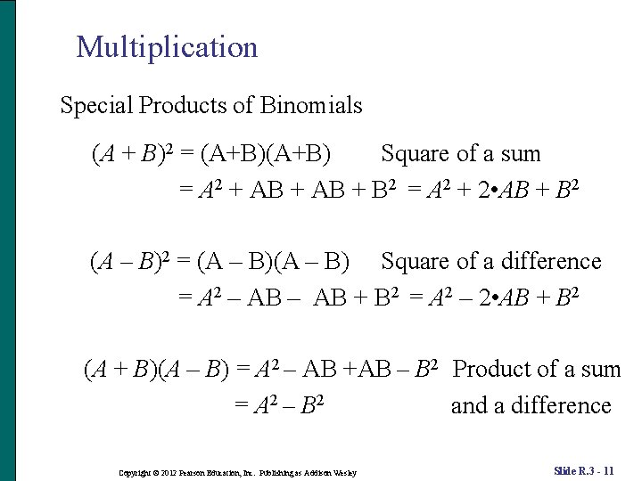 Multiplication Special Products of Binomials (A + B)2 = (A+B) Square of a sum