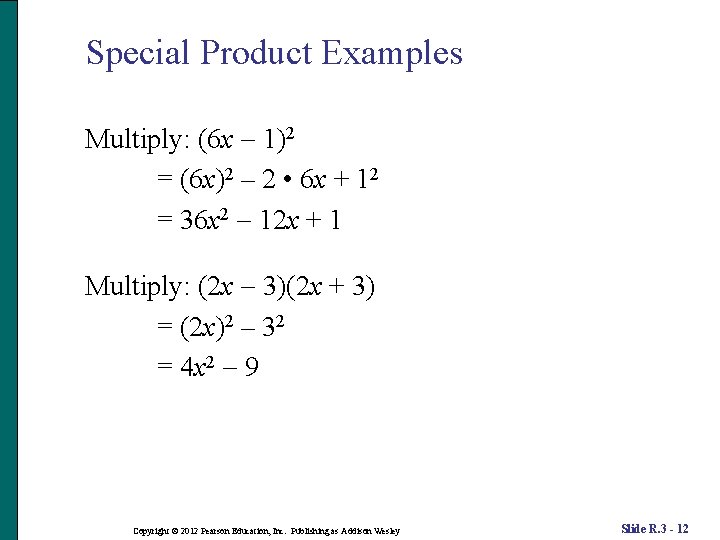 Special Product Examples Multiply: (6 x 1)2 = (6 x)2 – 2 • 6