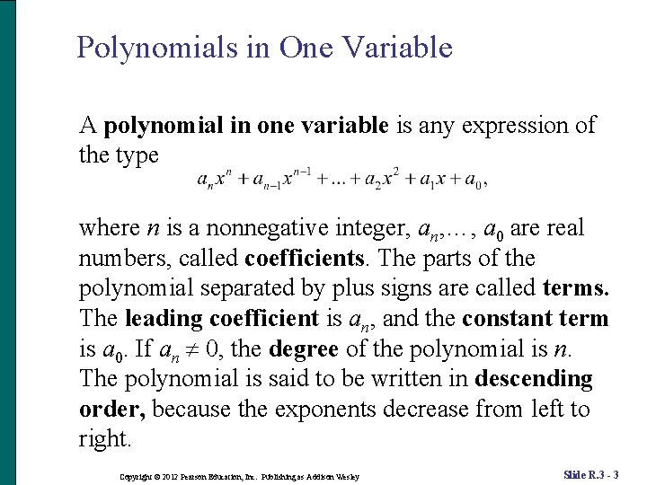 Polynomials in One Variable A polynomial in one variable is any expression of the