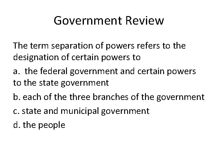 Government Review The term separation of powers refers to the designation of certain powers