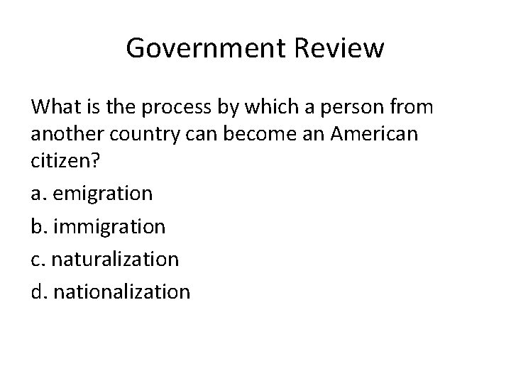 Government Review What is the process by which a person from another country can