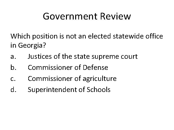 Government Review Which position is not an elected statewide office in Georgia? a. Justices
