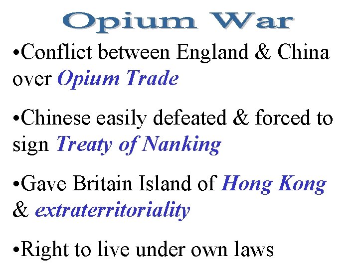  • Conflict between England & China over Opium Trade • Chinese easily defeated